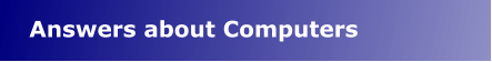 Answers about Computers
