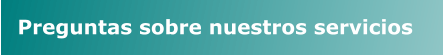 Preguntas sobre nuestros servicios